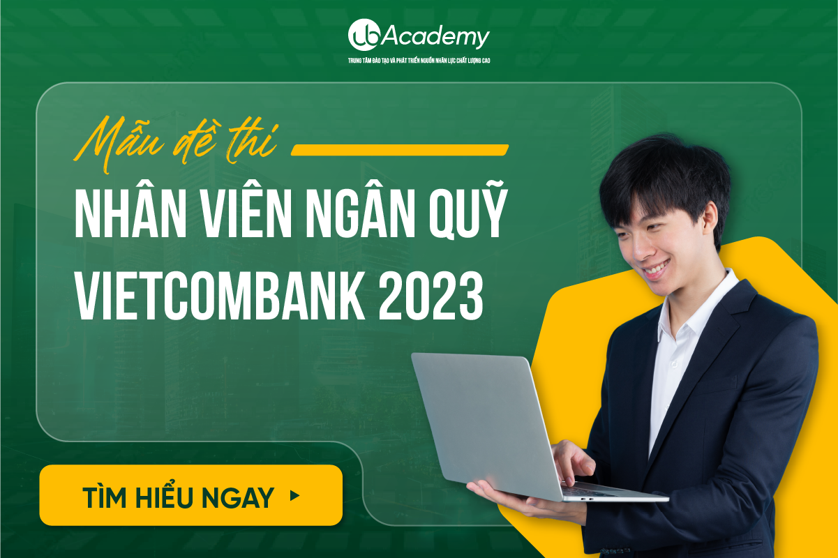 Mẫu đề thi nhân viên ngân quỹ ngân hàng Vietcombank 2023