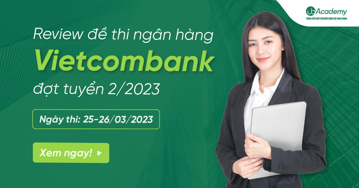Review đề thi Ngân hàng Vietcombank đợt 2/2023