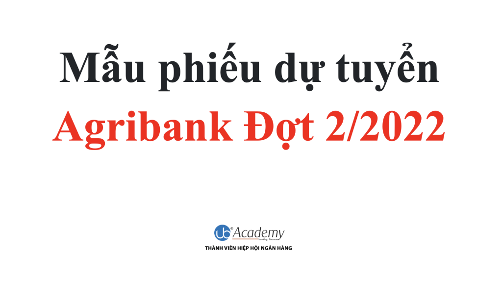 Mẫu phiếu Đăng ký dự tuyển Agribank Đợt 2/2022