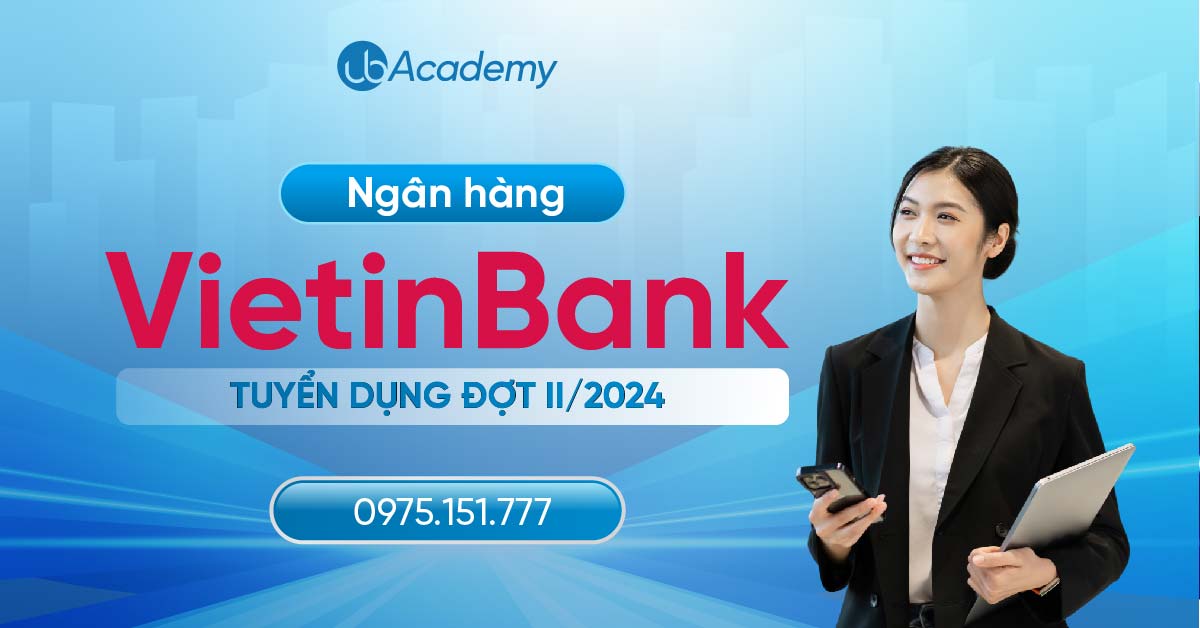 Ngân hàng VietinBank tuyển dụng đợt II/2024 trên toàn quốc