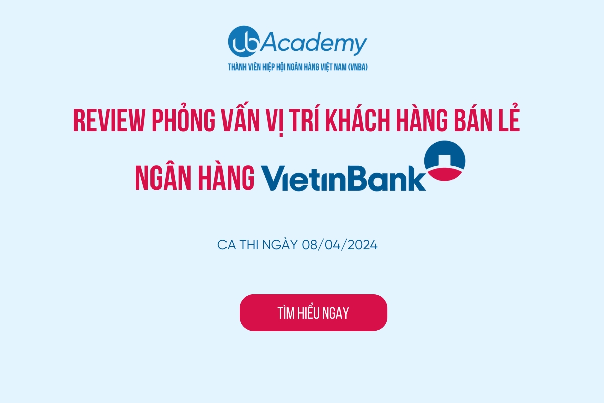 Review phỏng vấn vòng 1 VietinBank đợt I/2024