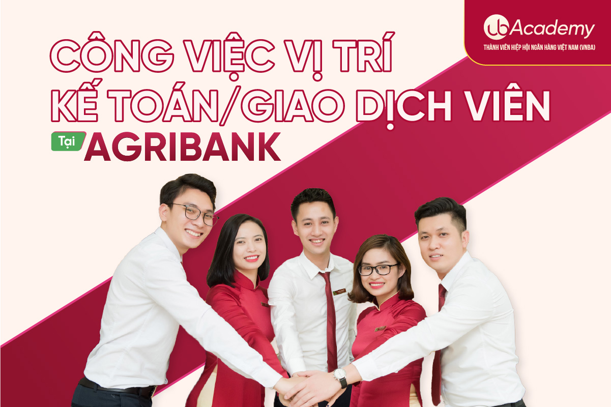 Mô tả vị trí Kế toán/Giao dịch viên tại Agribank