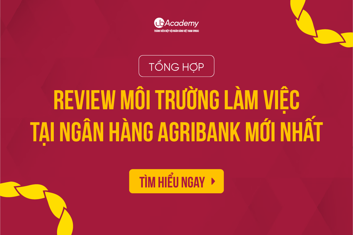Tổng hợp Review môi trường làm việc tại Ngân hàng Agribank mới nhất