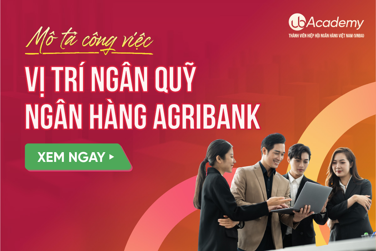 Mô tả công việc vị trí Ngân quỹ Ngân hàng Agribank