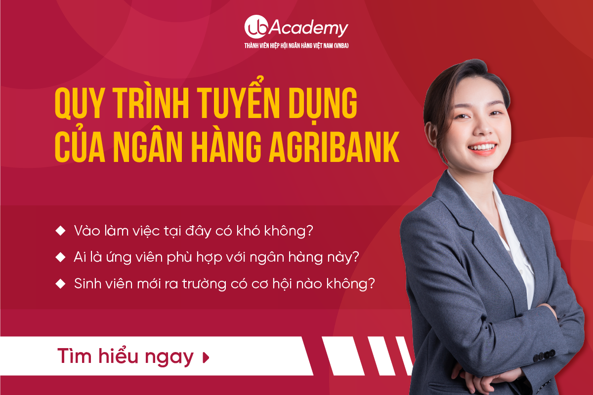 Quy trình tuyển dụng tại Ngân hàng Agribank là gì? Điều kiện ứng tuyển có khó không?