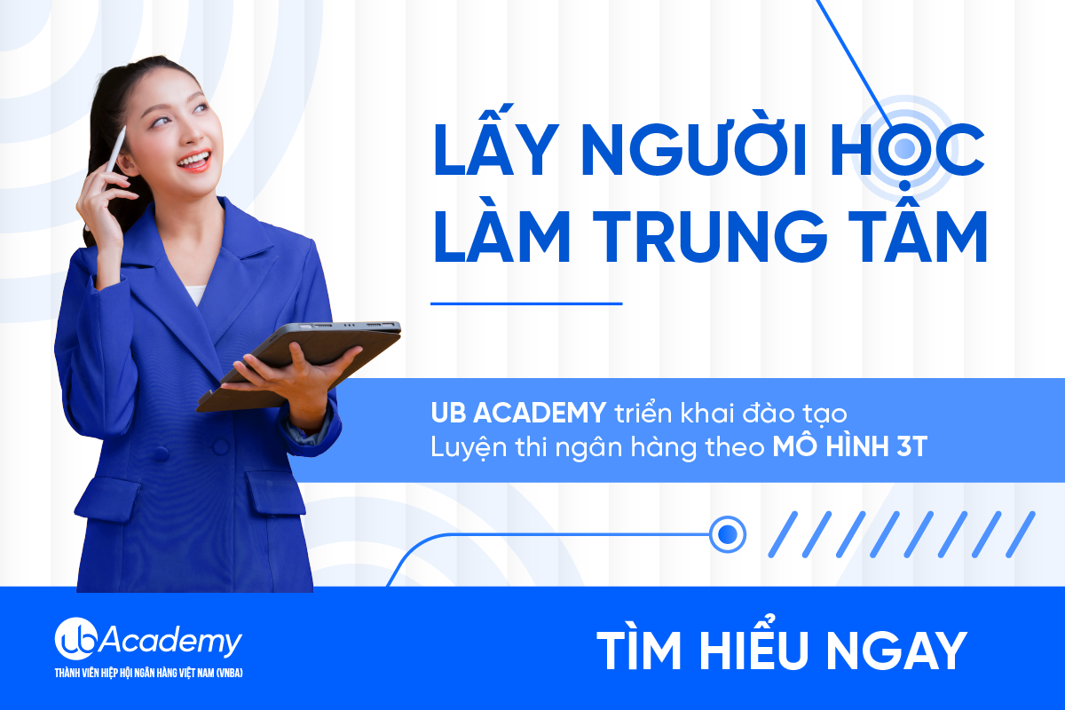 Lấy người học làm trung tâm - UB Academy triển khai đào tạo Luyện thi ngân hàng theo mô hình 3T