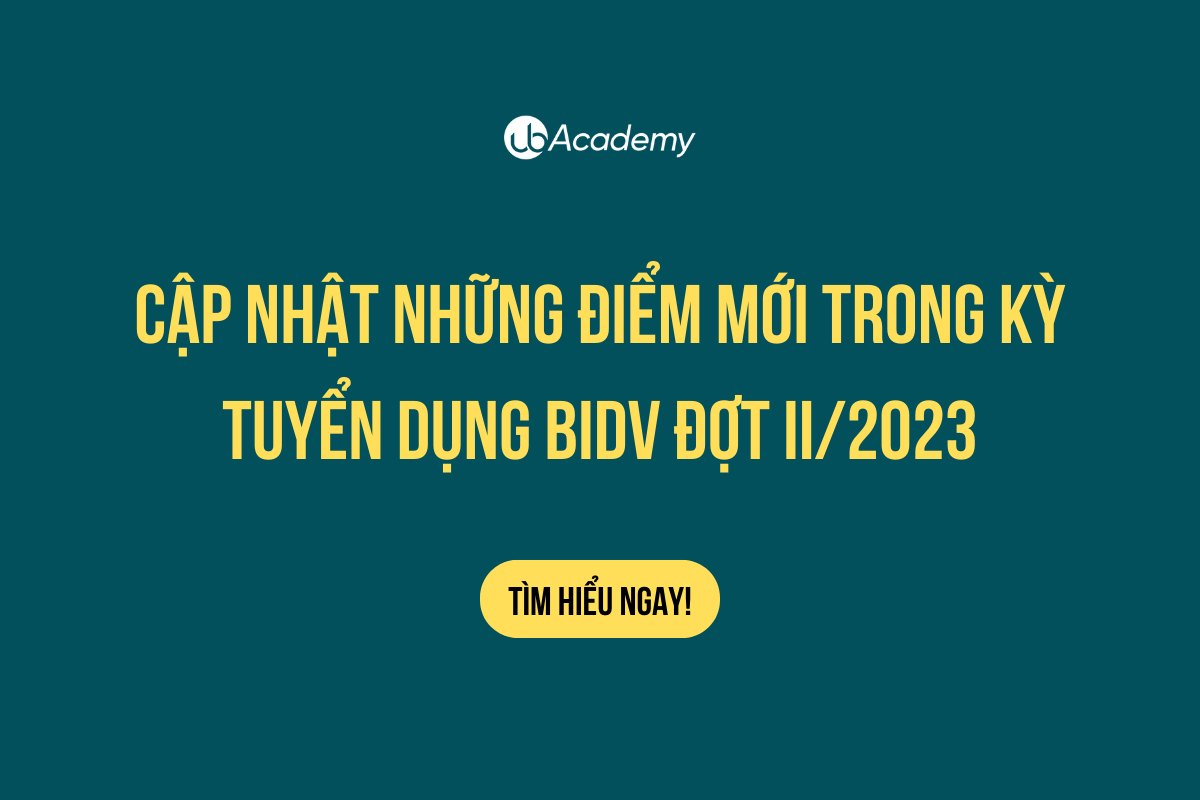 Cập nhật những thay đổi trong kỳ tuyển dụng đợt II/2023 của ngân hàng BIDV