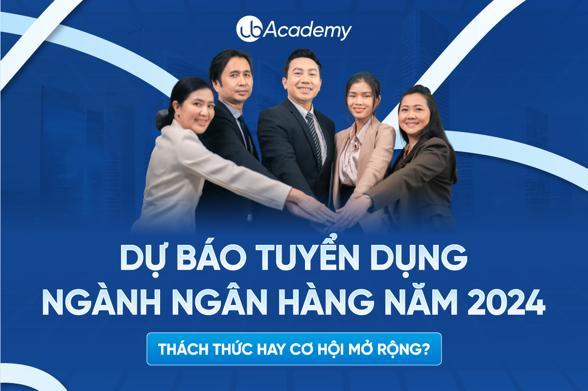 Dự báo tuyển dụng ngành Ngân hàng năm 2024