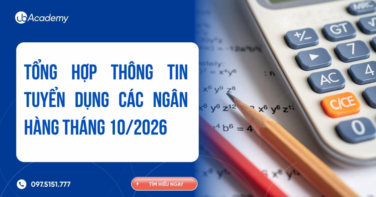 Tổng hợp thông tin tuyển dụng các ngân hàng tháng 10/2026