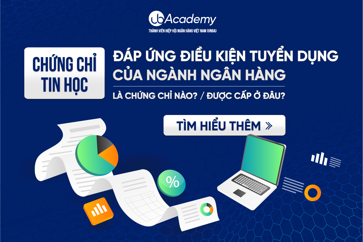 Chứng chỉ tin học đáp ứng tuyển dụng ngành Ngân hàng là chứng chỉ nào? Được cấp ở đâu?