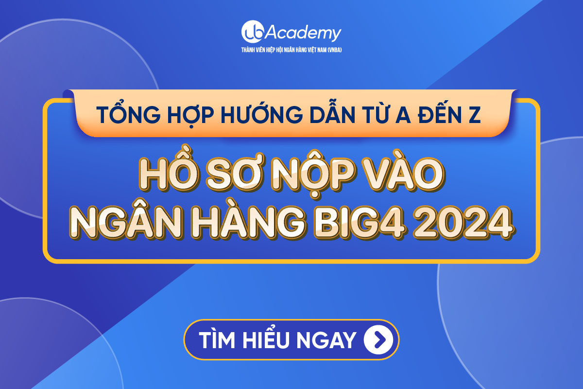 Hướng dẫn hồ sơ từ A-Z vào ngân hàng BIG4