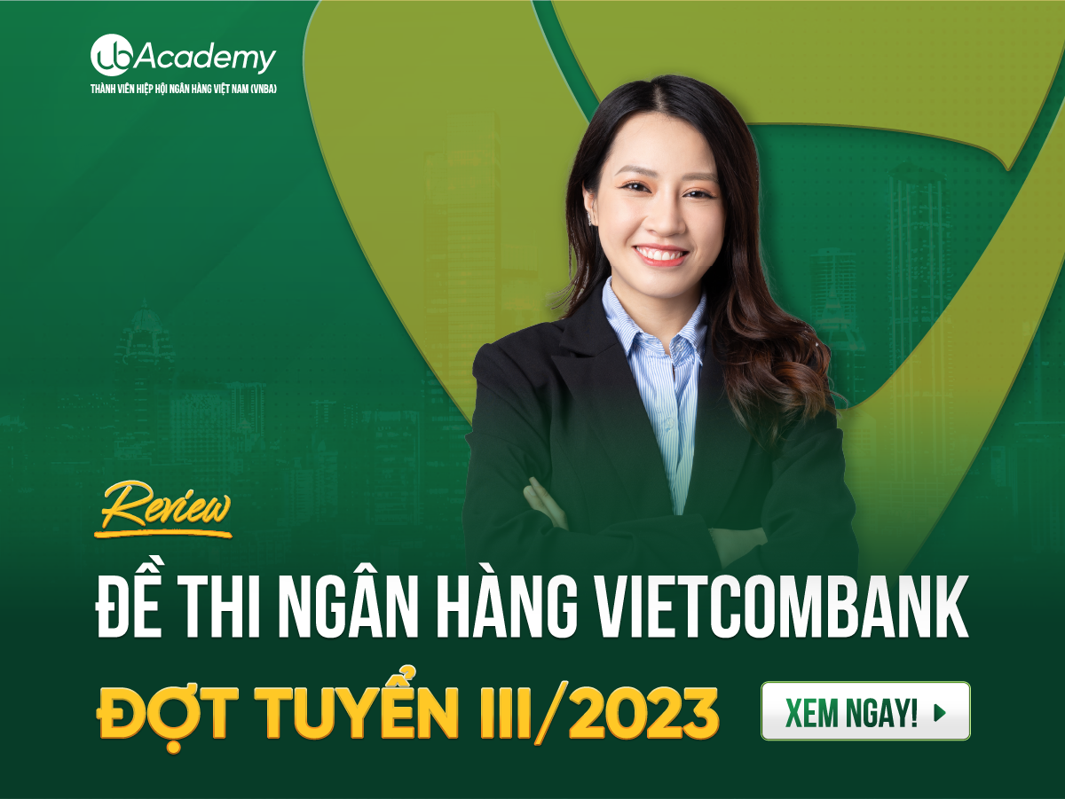 Review Đề thi ngân hàng Vietcombank đợt III/2023
