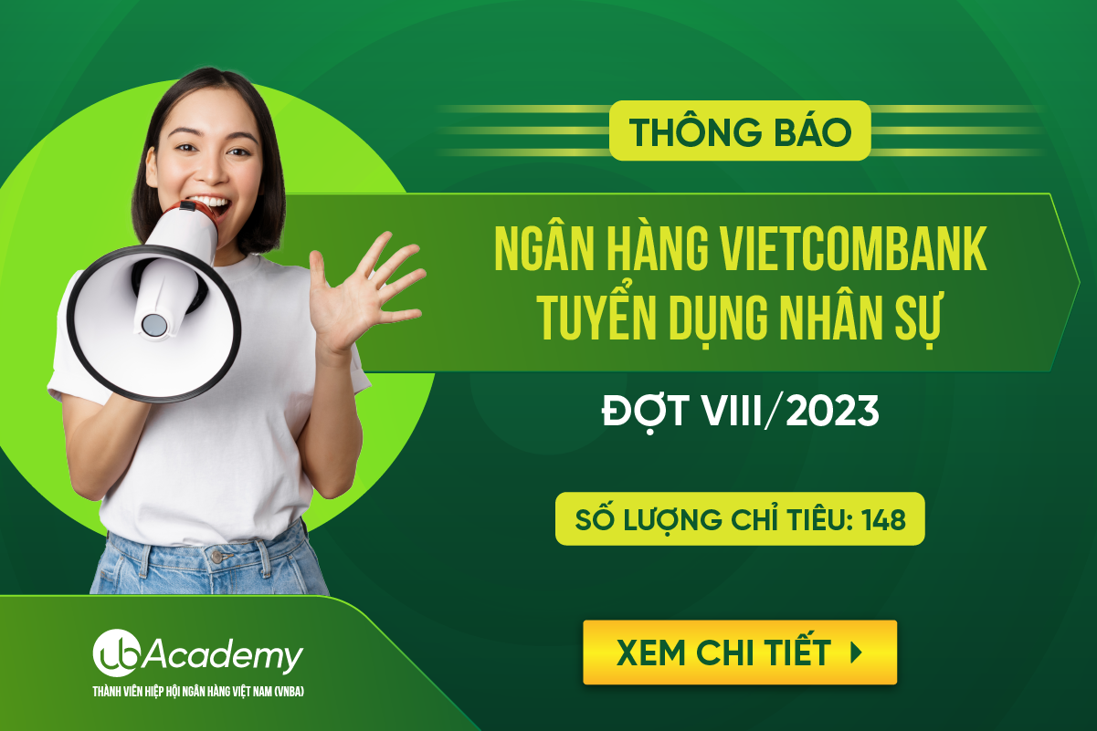 NGÂN HÀNG VIETCOMBANK CHÍNH THỨC TUYỂN DỤNG NHÂN SỰ ĐỢT VIII/2023