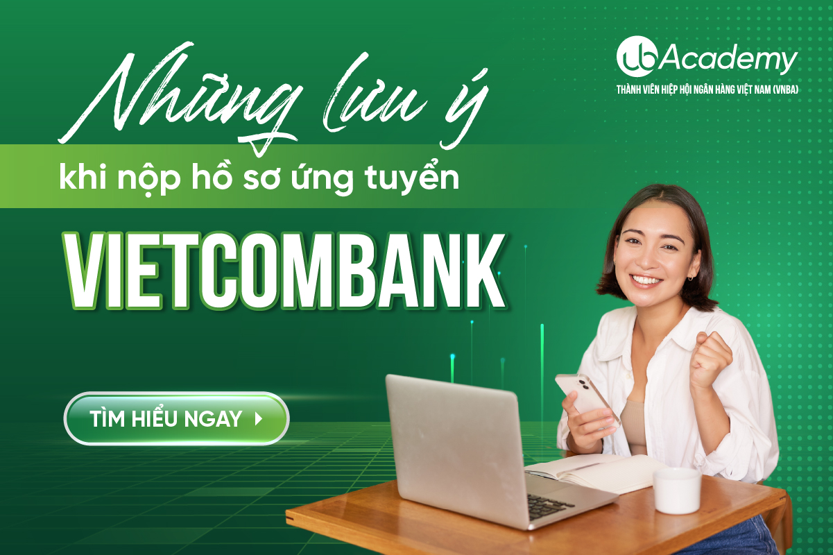 Những lưu ý khi nộp hồ sơ ứng tuyển ngân hàng Vietcombank 2025