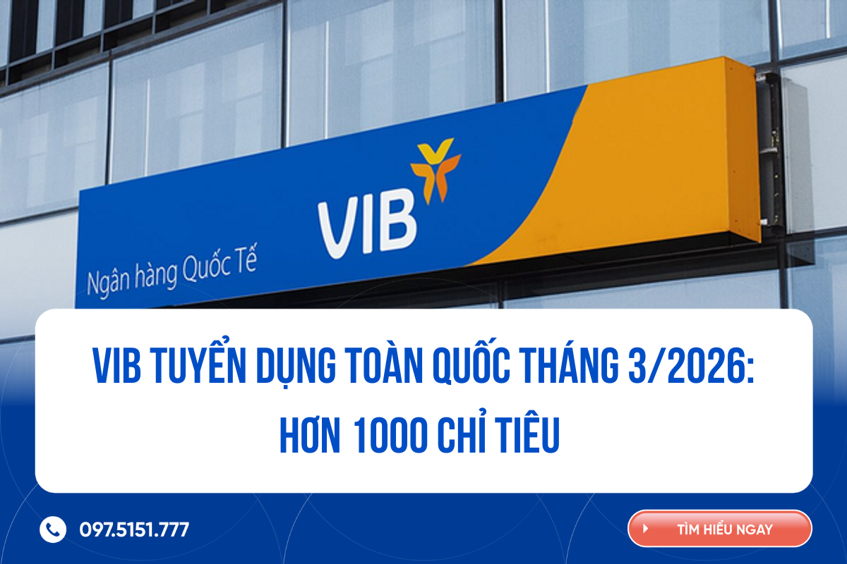 VIB tuyển dụng toàn quốc tháng 3/2026: hơn 1000 chỉ tiêu 