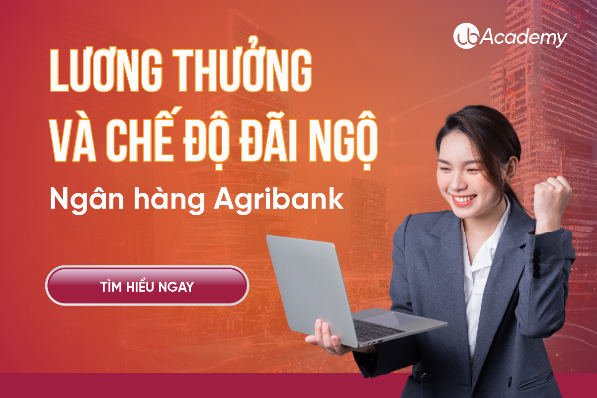 Lương thưởng và chế độ đãi ngộ Ngân hàng Agribank