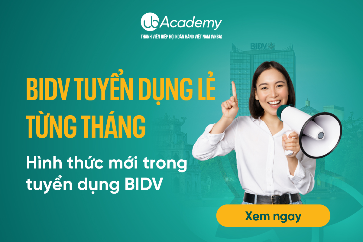 BIDV tuyển dụng lẻ từng tháng: Hình thức mới trong tuyển dụng BIDV