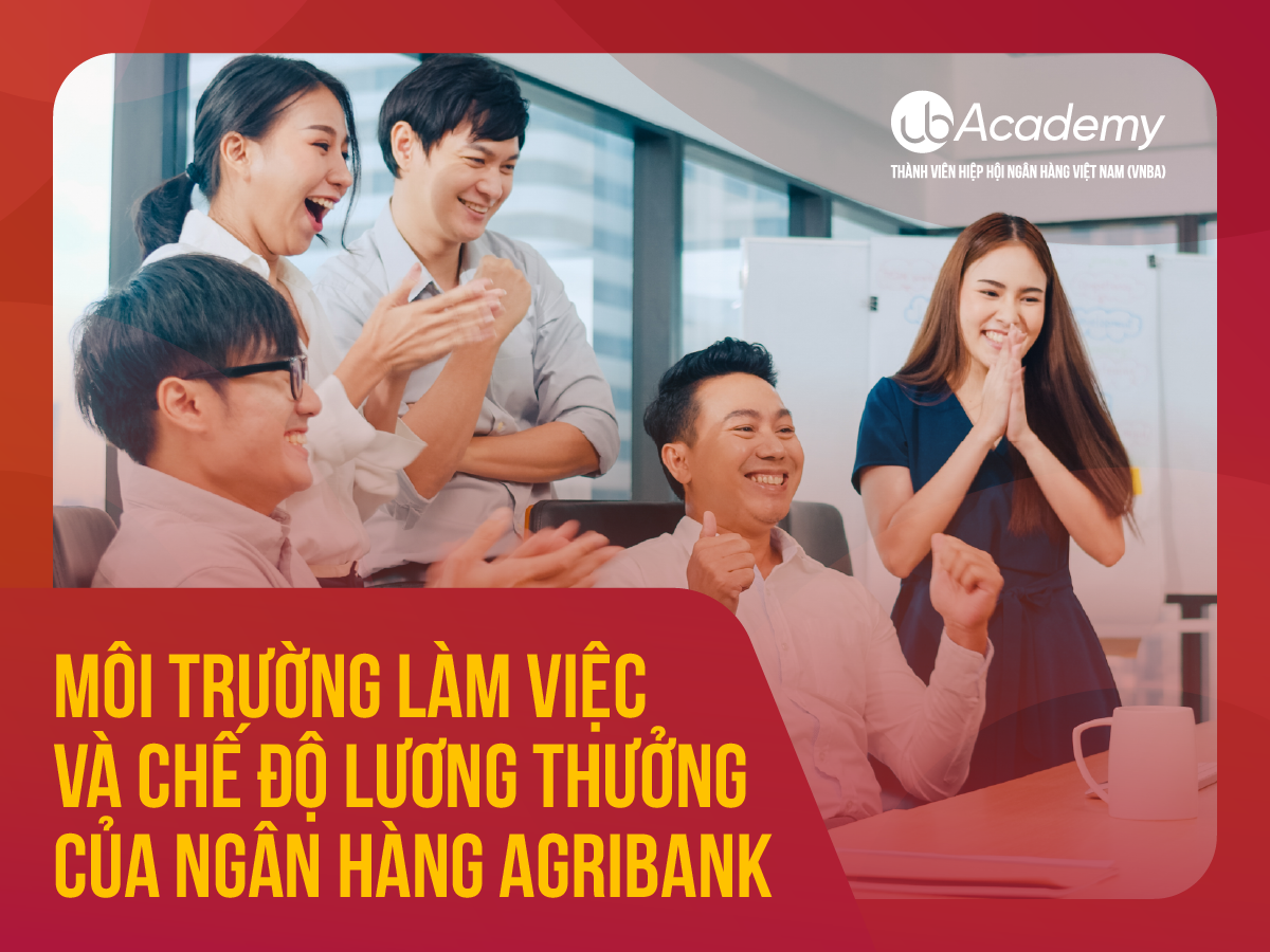 Môi trường làm việc và chế độ lương thưởng của ngân hàng Agribank