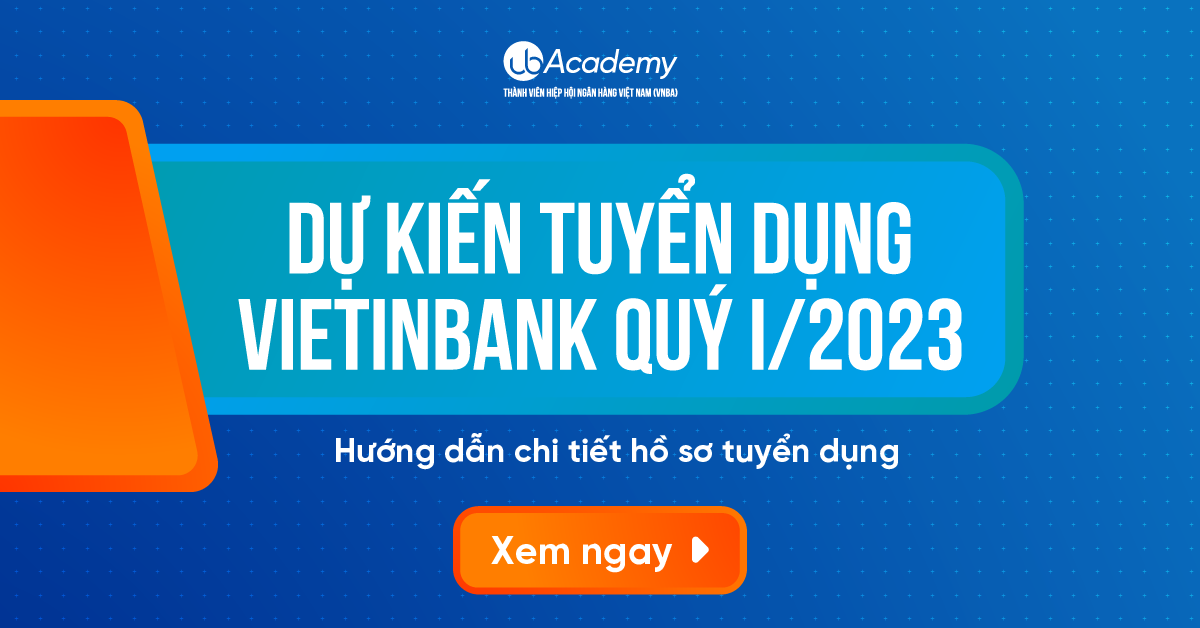 Dự kiến tuyển dụng VietinBank 2023. Hướng dẫn chi tiết hồ sơ tuyển dụng