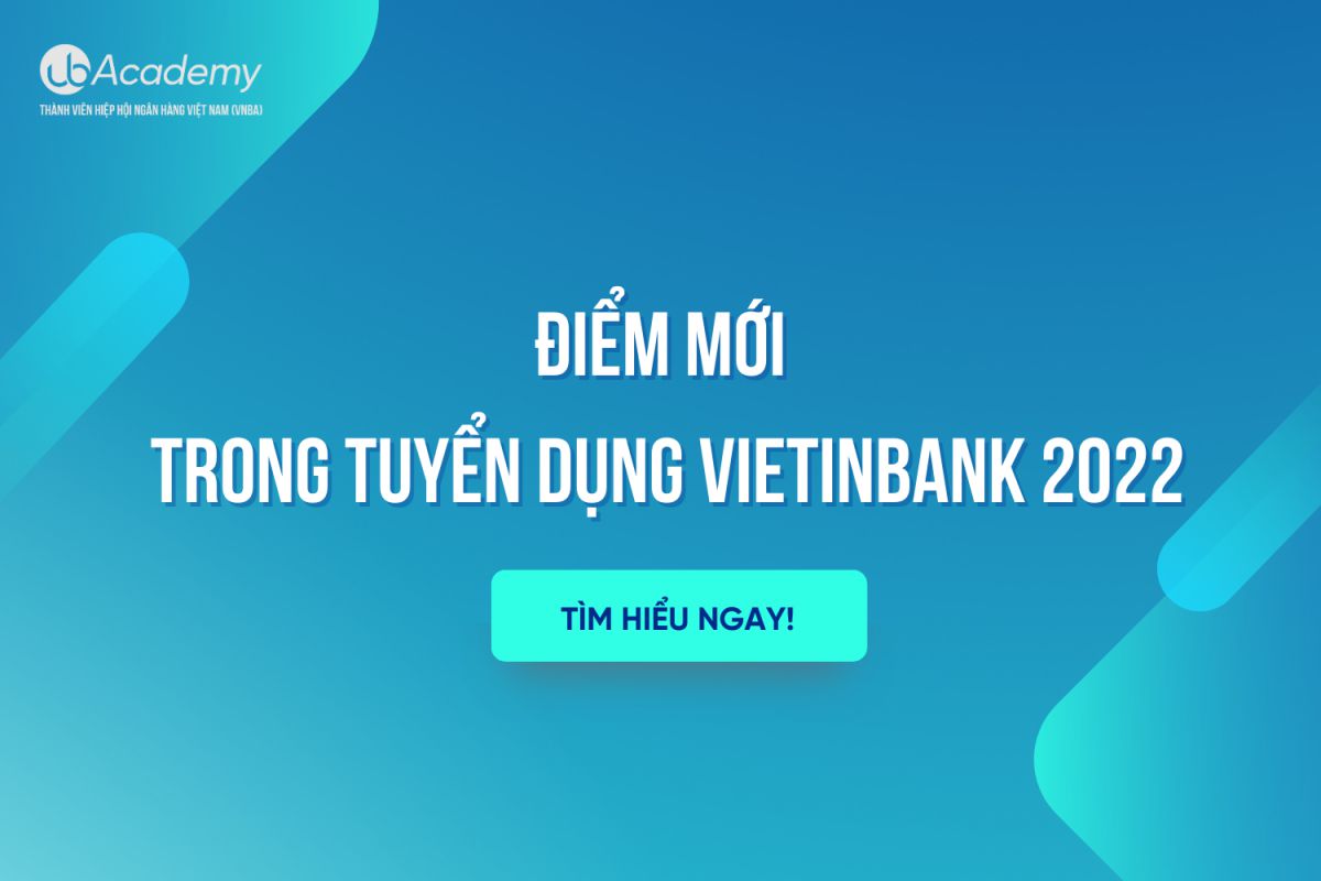 Điểm Mới Trong Tuyển Dụng Vietinbank 2022