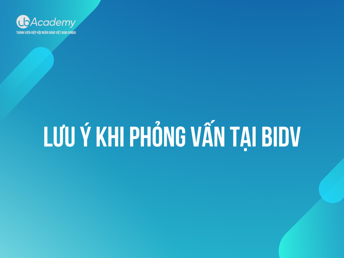 Lưu ý khi Phỏng vấn tại BIDV