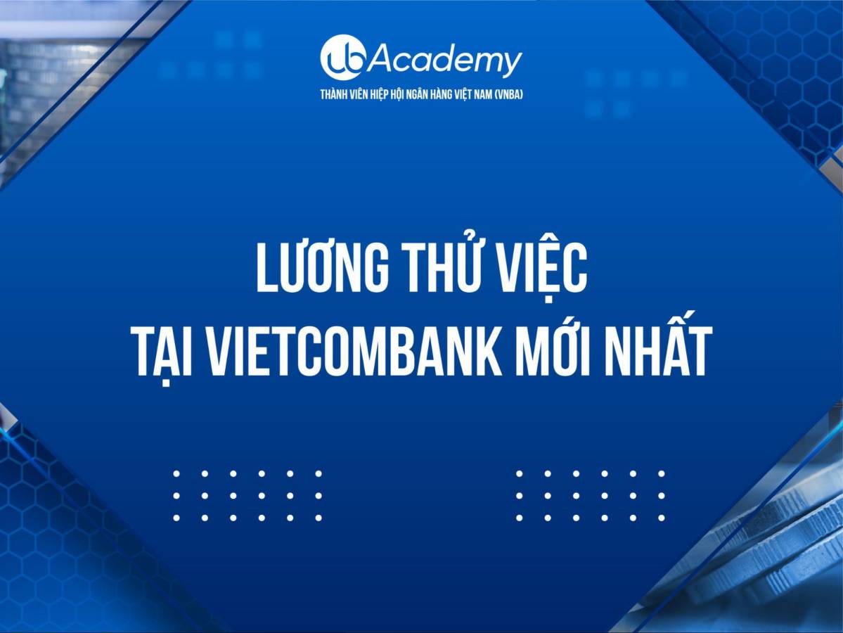 Chế độ lương thưởng thử việc tại các Ngân hàng