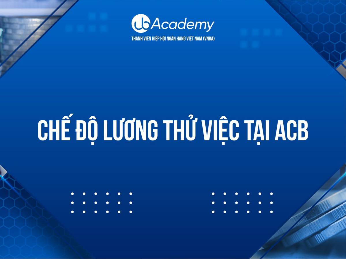 Chế độ lương thưởng thử việc tại các Ngân hàng