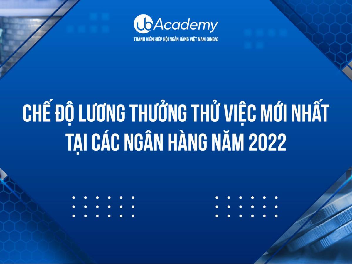 Chế độ lương thưởng thử việc tại các Ngân hàng