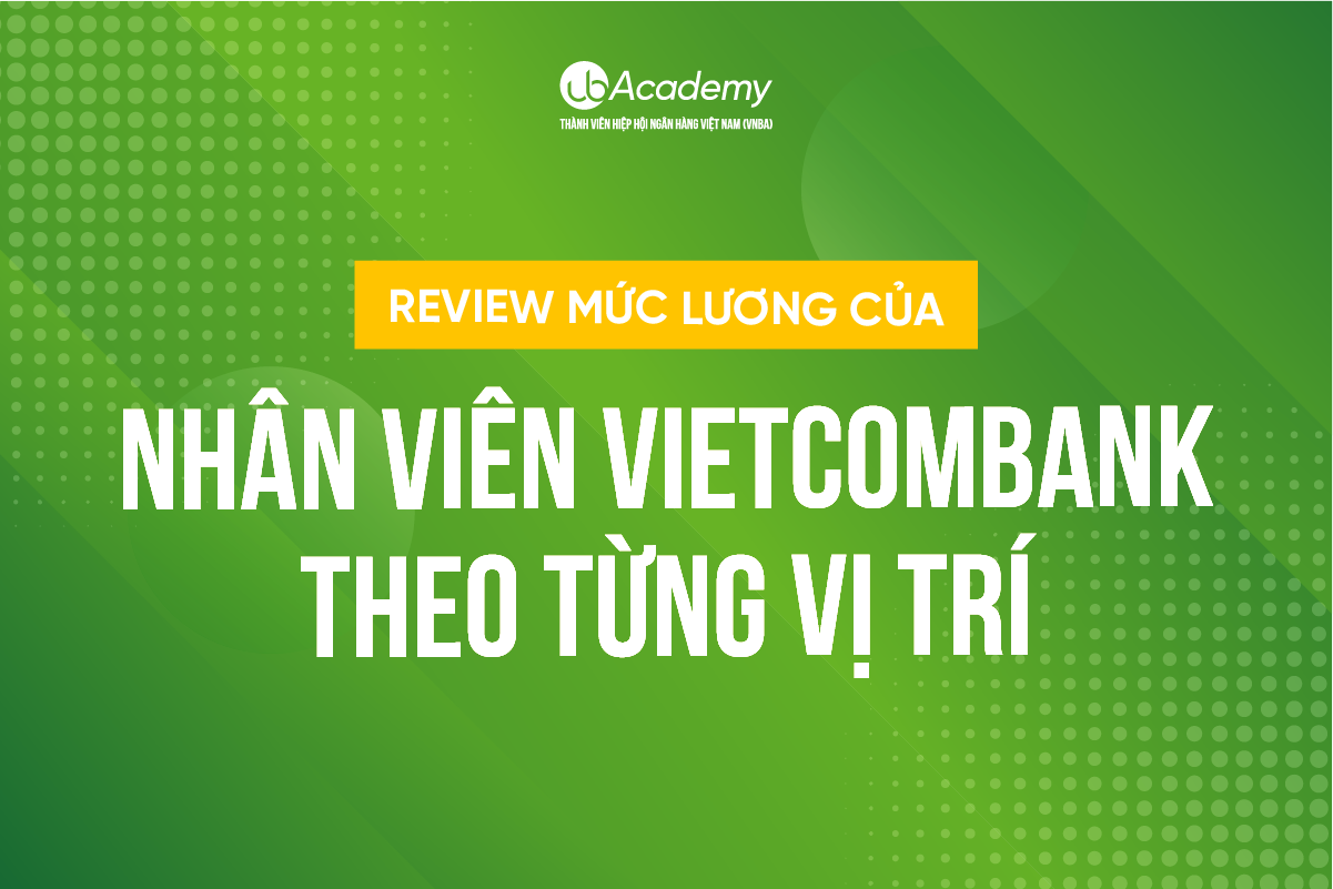 Lương Nhân Viên Vietcombank Theo Từng Vị Trí