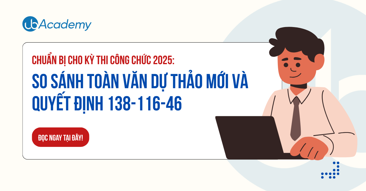 CHUẨN BỊ CHO KỲ THI CÔNG CHỨC 2025: So sánh toàn văn dự thảo mới và quyết định 138-116-46