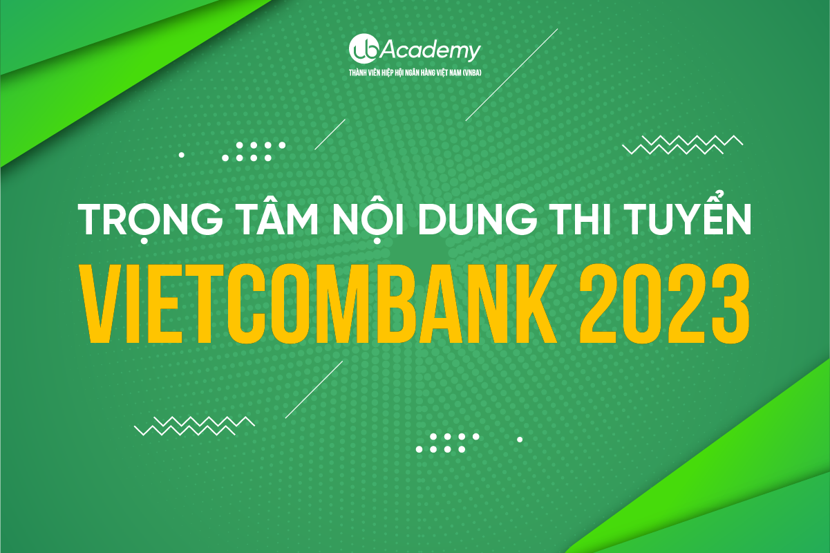 Trọng Tâm Nội Dung Thi Tuyển Vietcombank Năm 2023