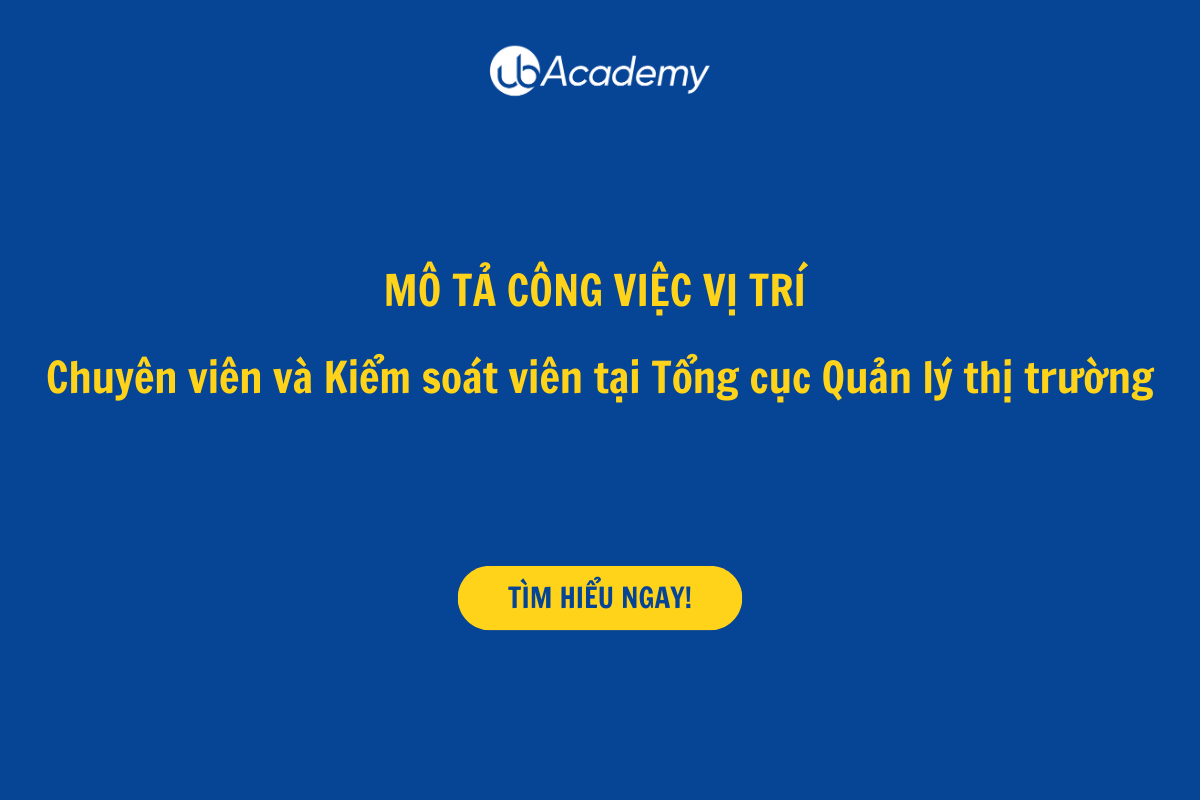 Mô tả công việc vị trí Chuyên viên và Kiểm soát viên tại Tổng cục Quản lý thị trường