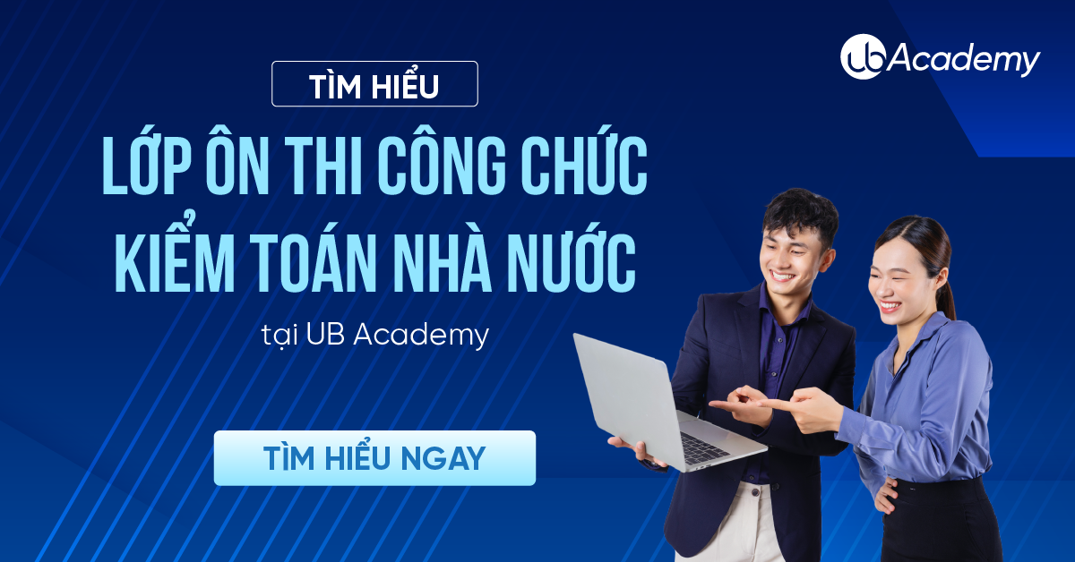 Tìm hiểu lớp ôn thi Công chức Kiểm toán nhà nước tại UB Academy