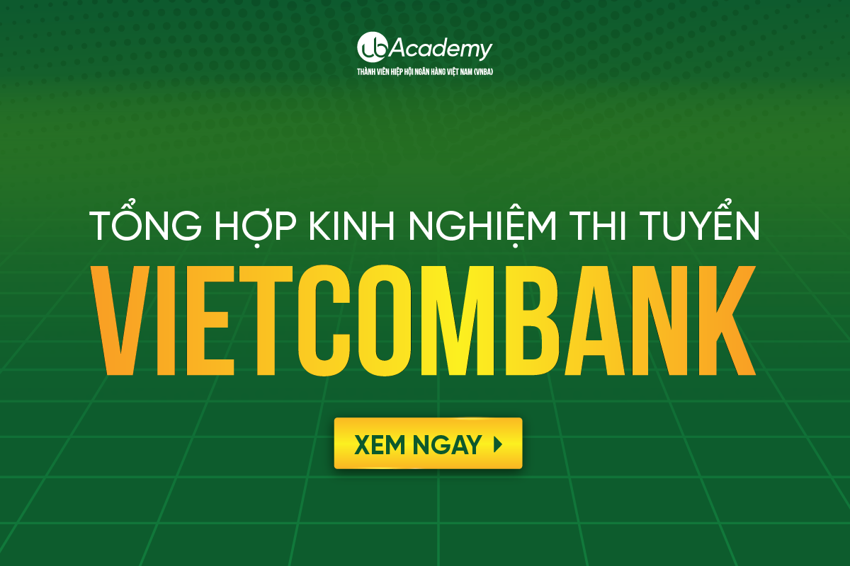 Tổng hợp kinh nghiệm thi tuyển Vietcombank 2023
