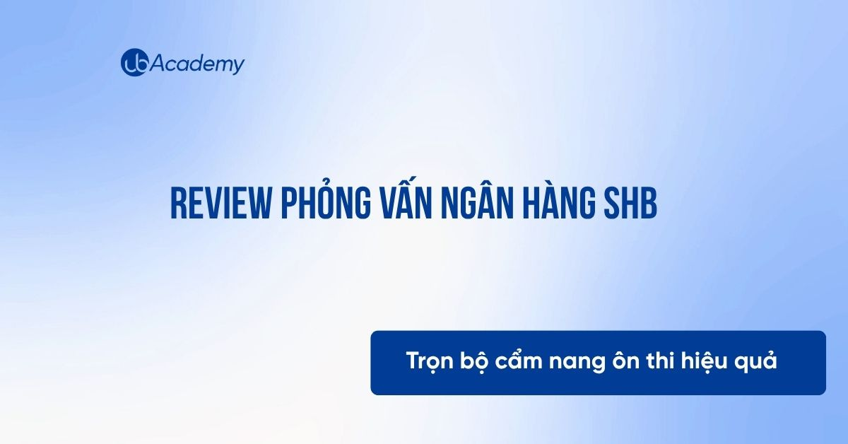 Review Phỏng vấn ngân hàng SHB