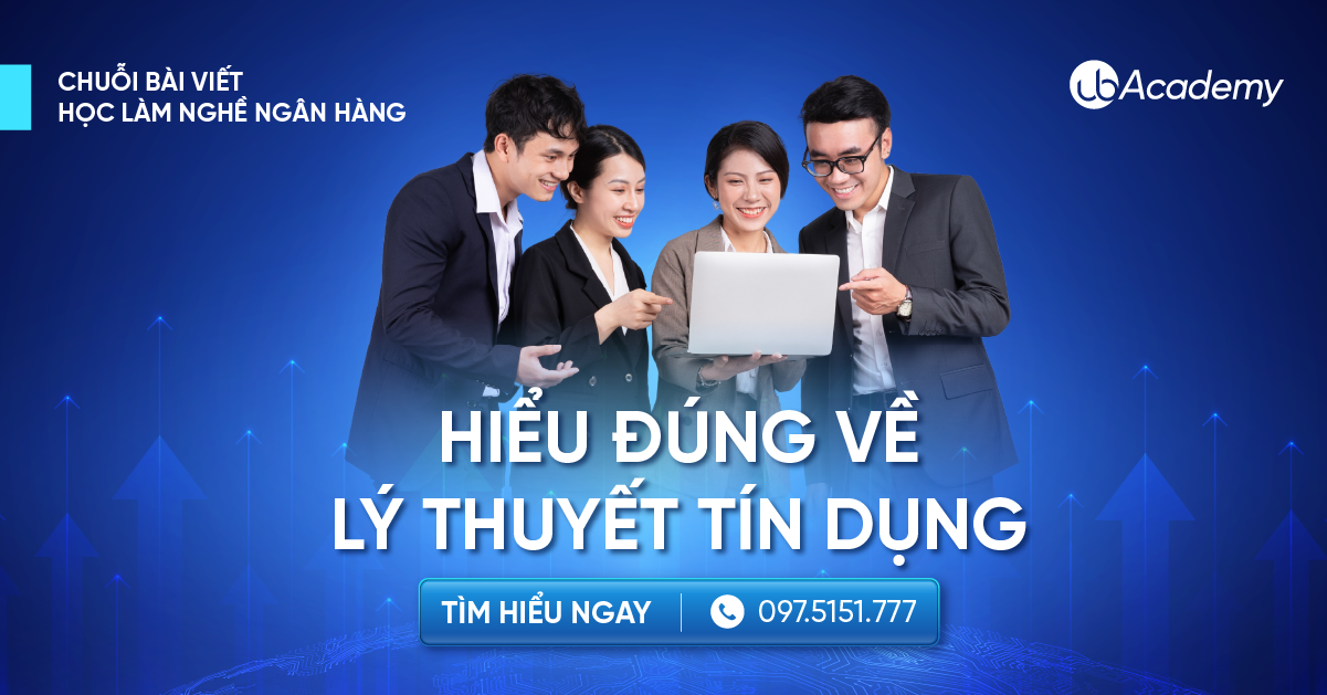 Hiểu đúng về lý thuyết tín dụng 