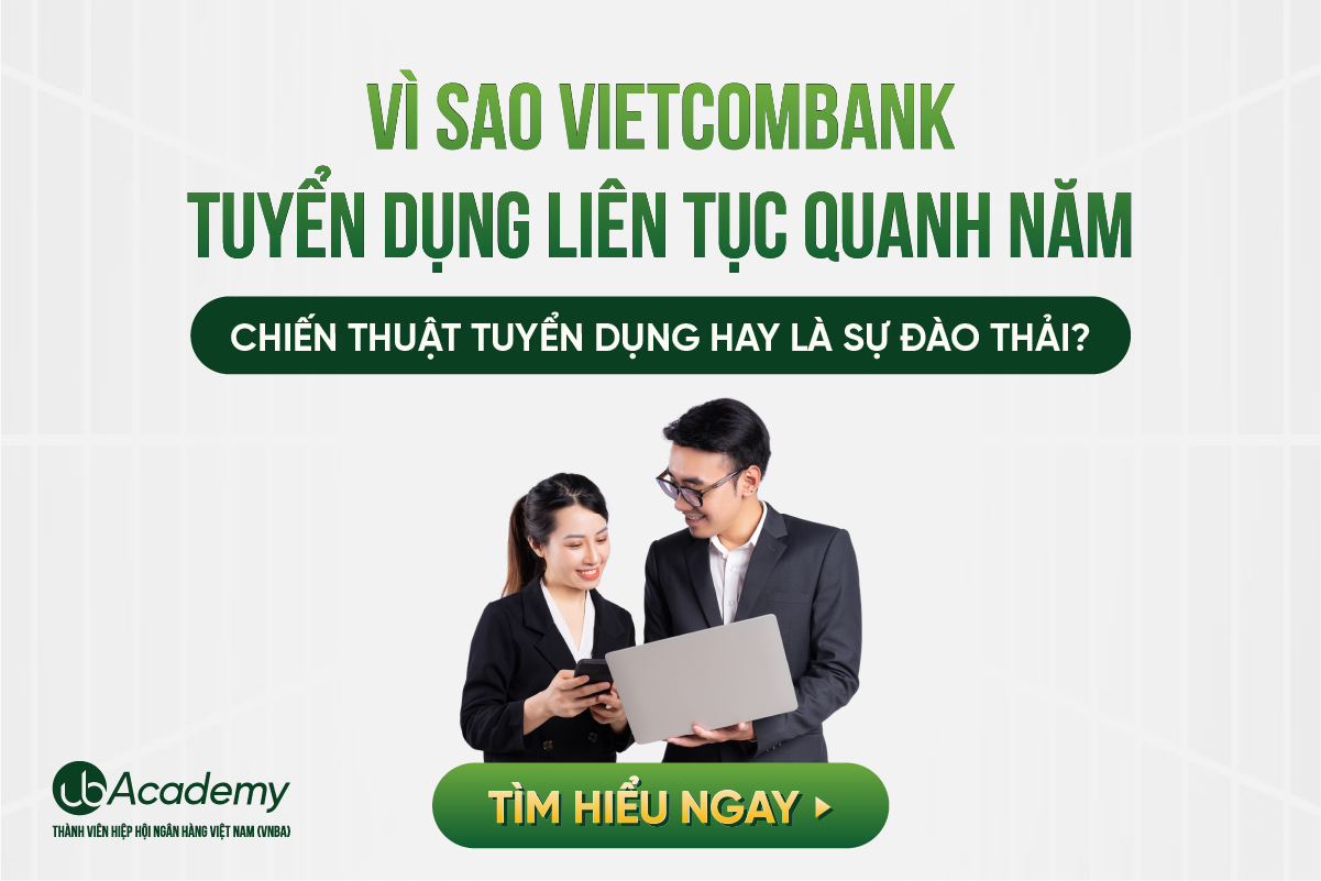 Vì sao Vietcombank tuyển dụng quanh năm