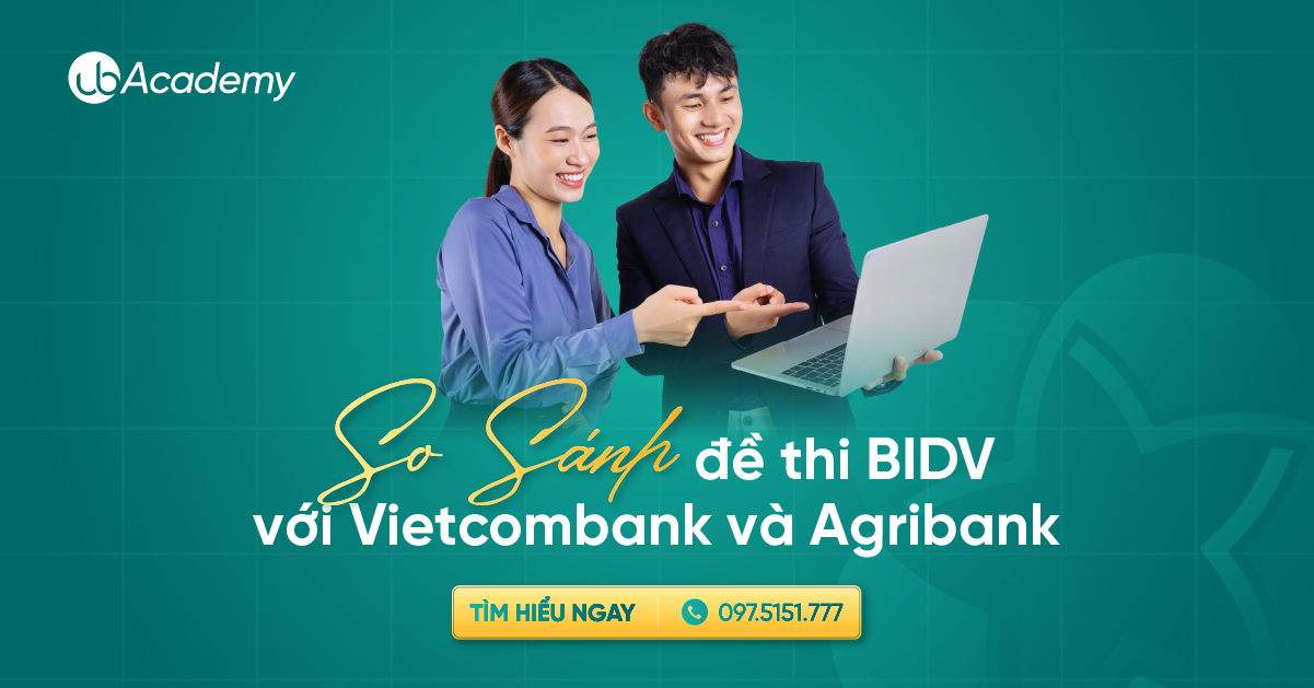 So sánh đề thi BIDV với Vietcombank và Agribank mới nhất