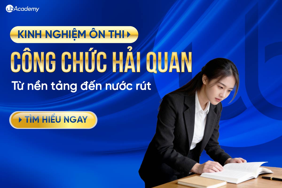 Kinh nghiệm ôn thi Hải quan: từ nền tảng đến nước rút
