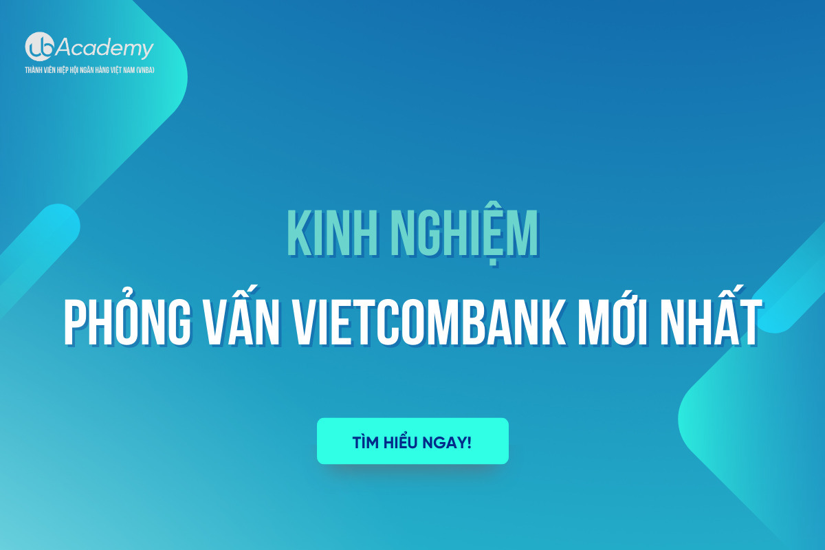 Phỏng vấn  Vietcombank đợt 1/2022 – Sáng Phỏng vấn, chiều thông báo ĐỖ