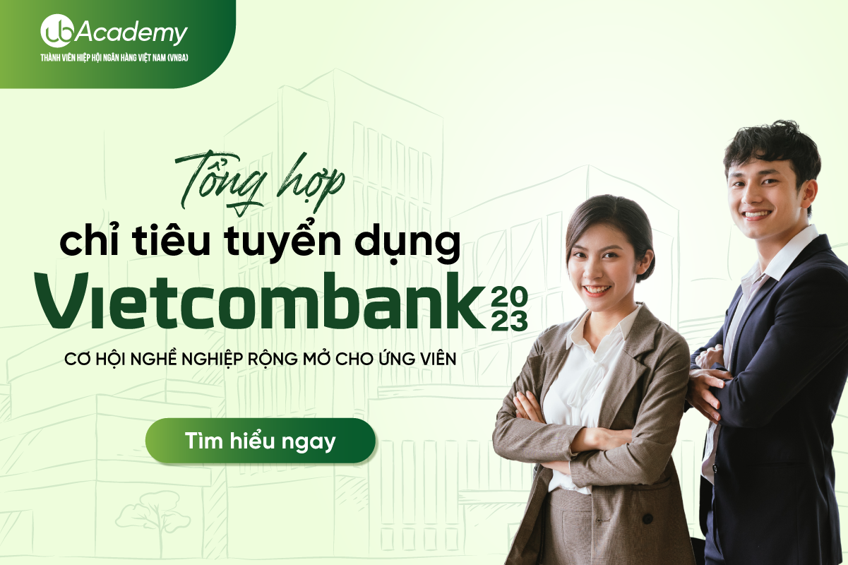 Tổng hợp chỉ tiêu tuyển dụng Vietcombank 2023