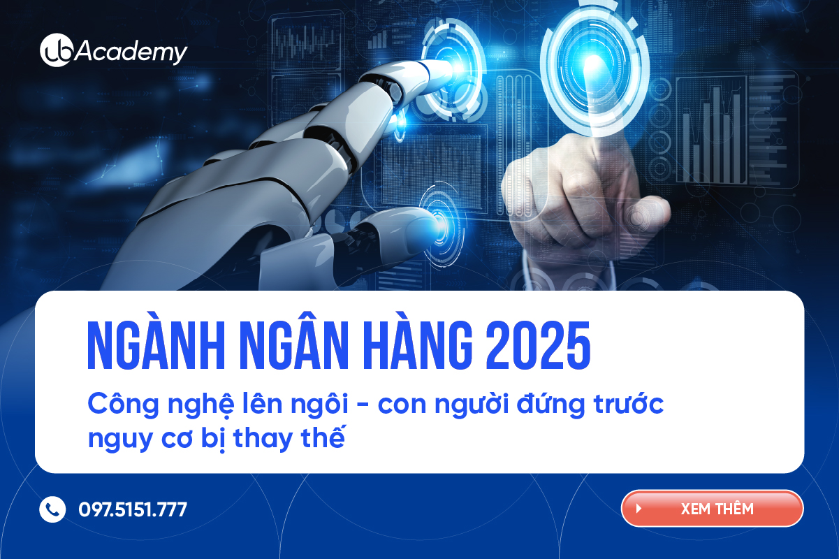 Ngành Ngân hàng 2025: Công nghệ lên ngôi - con người đứng trước nguy cơ bị thay thế