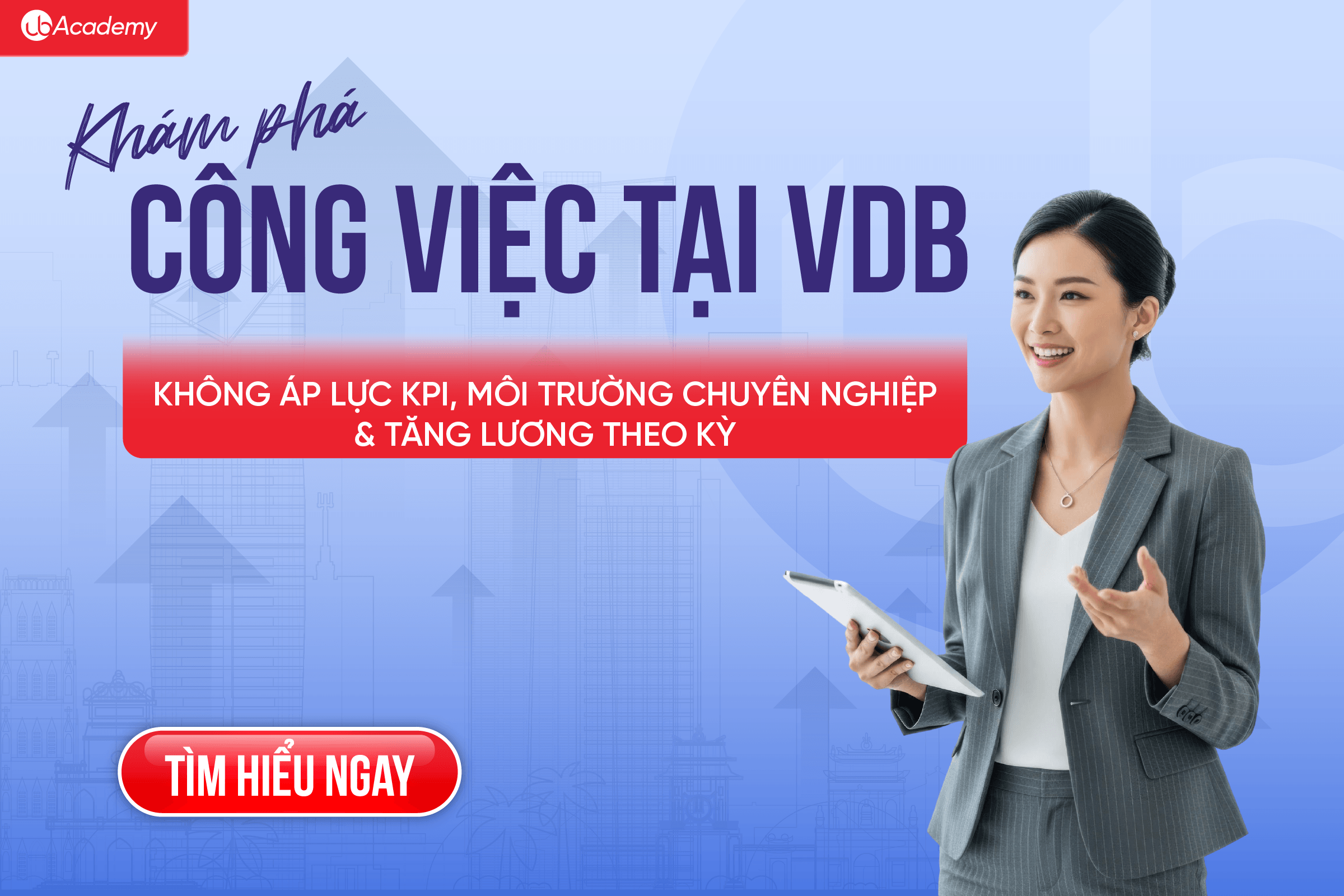 Khám phá công việc tại VDB: Không áp lực KPI, môi trường chuyên nghiệp & tăng lương theo kỳ