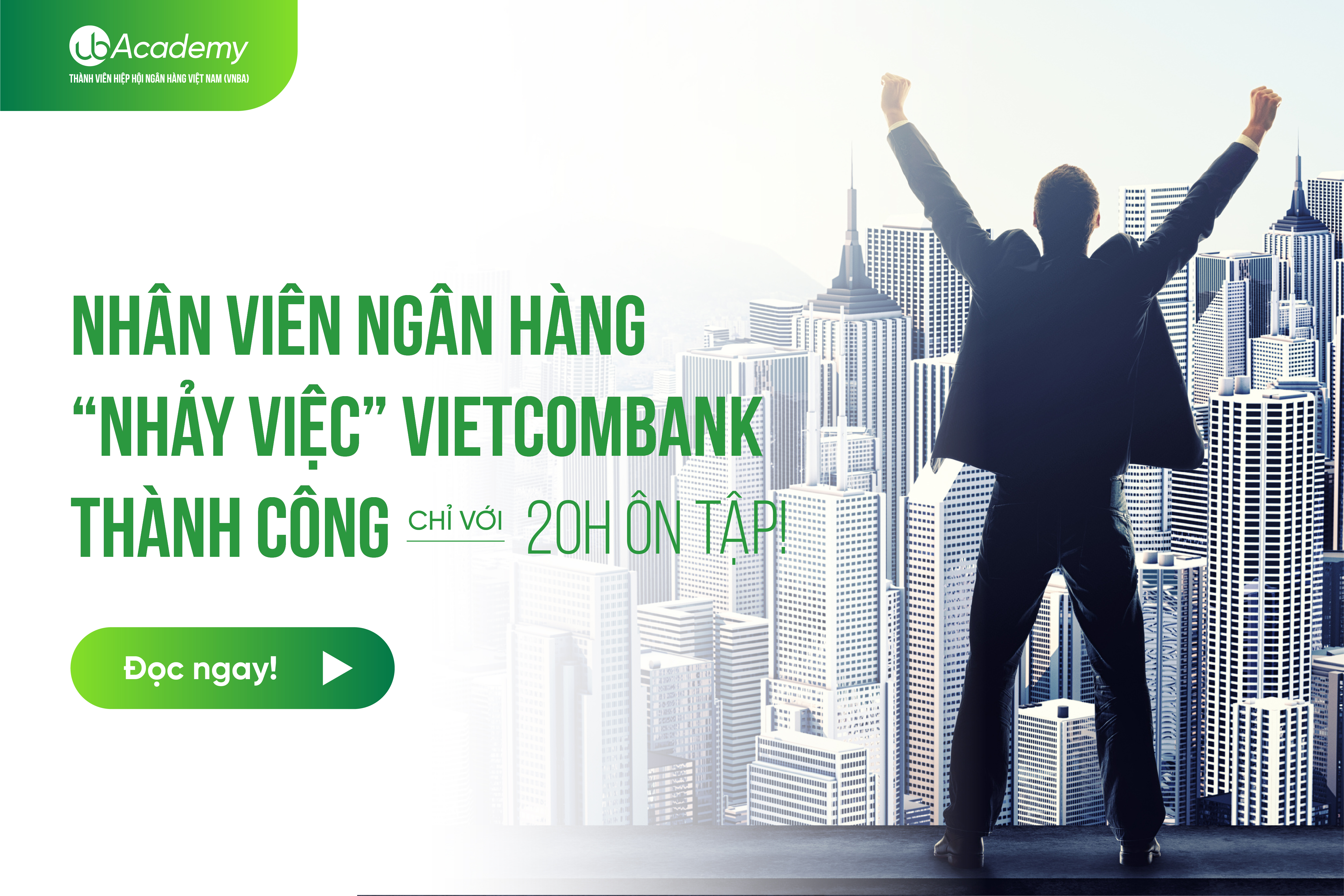 Nhân viên Ngân hàng ‘nhảy việc’ Vietcombank thành công chỉ với 20h ôn tập! 