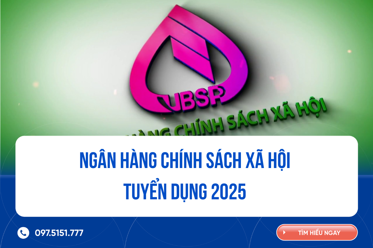Ngân hàng Chính sách xã hội tuyển dụng 2025 