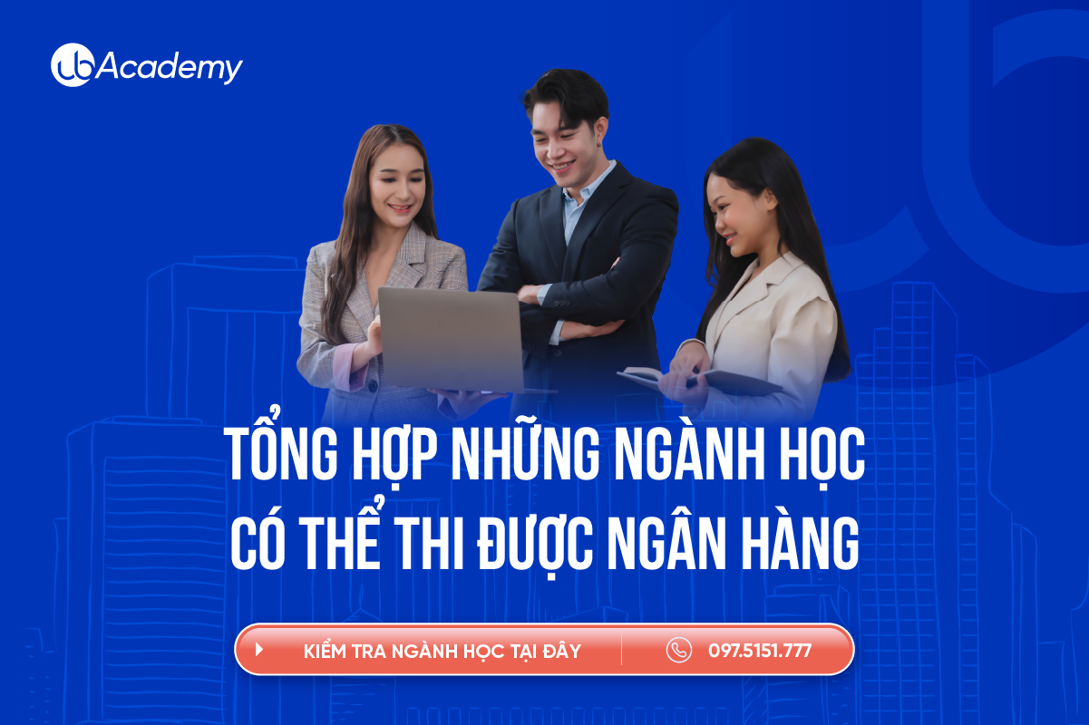 Tổng Hợp Những Ngành Học Có Thể Thi Được Ngân Hàng Cho Sinh Viên Mới Ra Trường