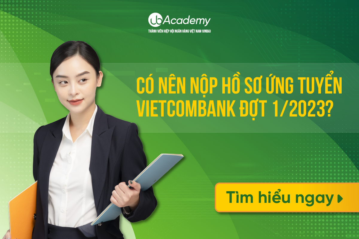 Có nên nộp hồ sơ Ứng tuyển Vietcombank Đợt 1/2023