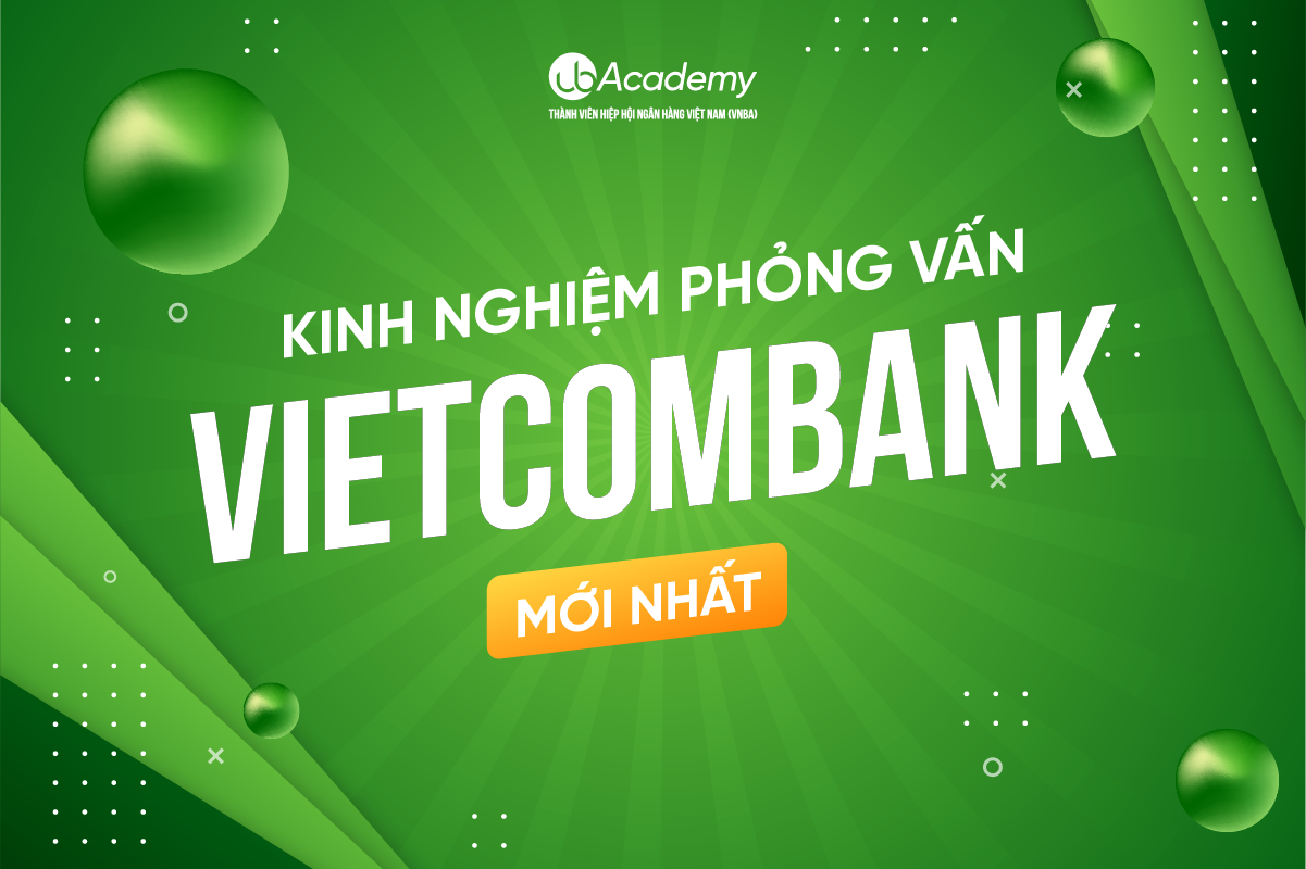 Kinh Nghiệm Phỏng Vấn Vietcombank Mới Nhất