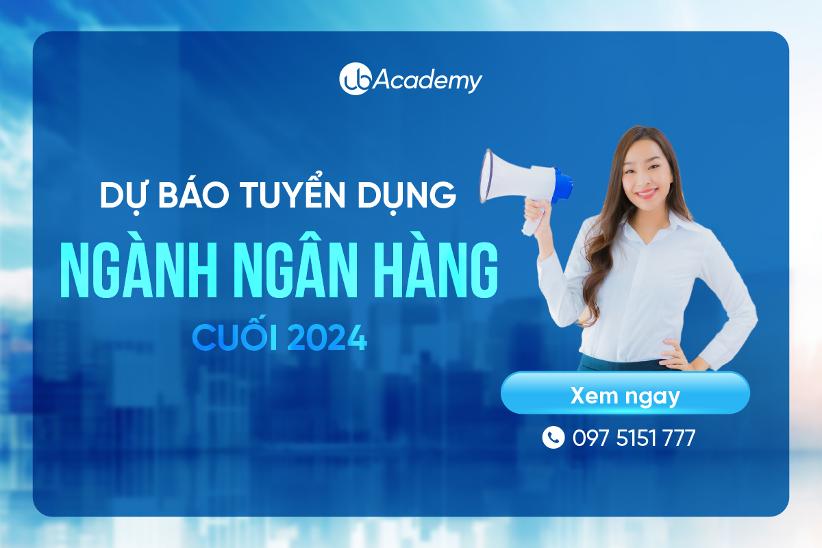 Dự báo tuyển dụng ngành Ngân hàng cuối 2024