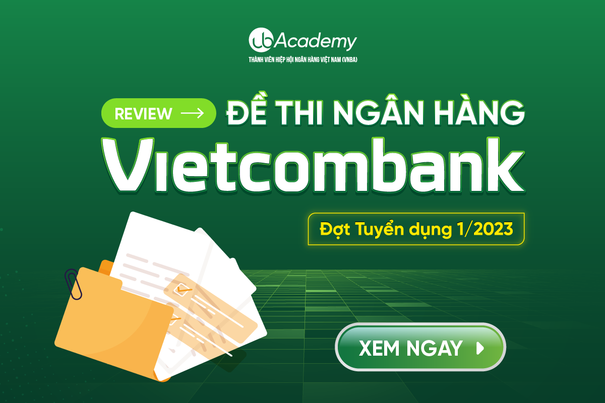 Review đề thi ngân hàng Vietcombank đợt tuyển 1/2023